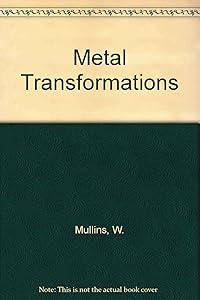 Metal Transformations by W. Mullins
