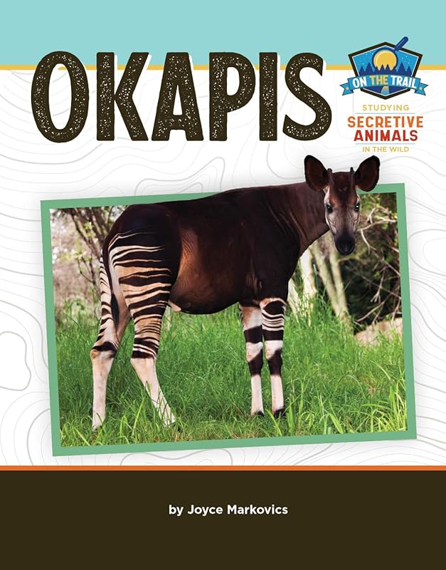 Okapis (On the Trail: Study of Secretive Animals) by Joyce Markovics