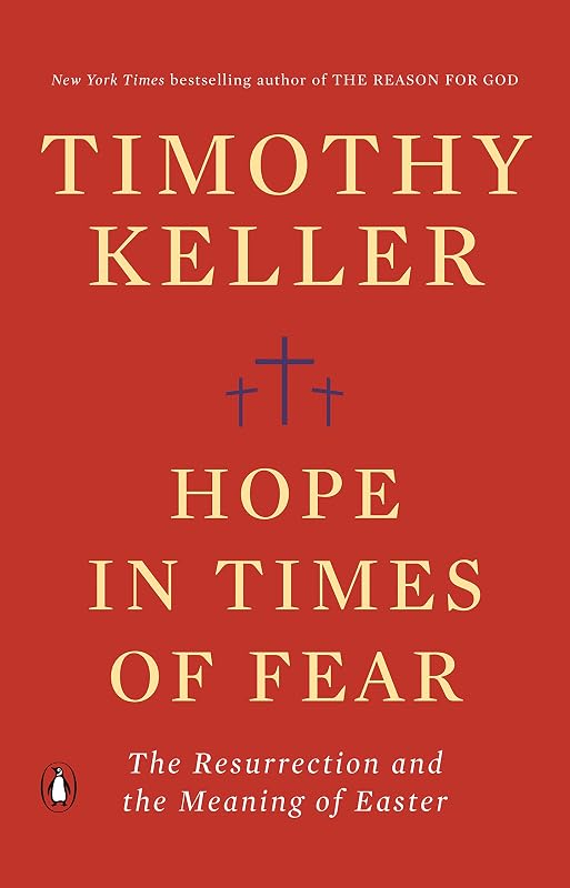 Hope in Times of Fear: The Resurrection and the Meaning of Easter by Timothy Keller