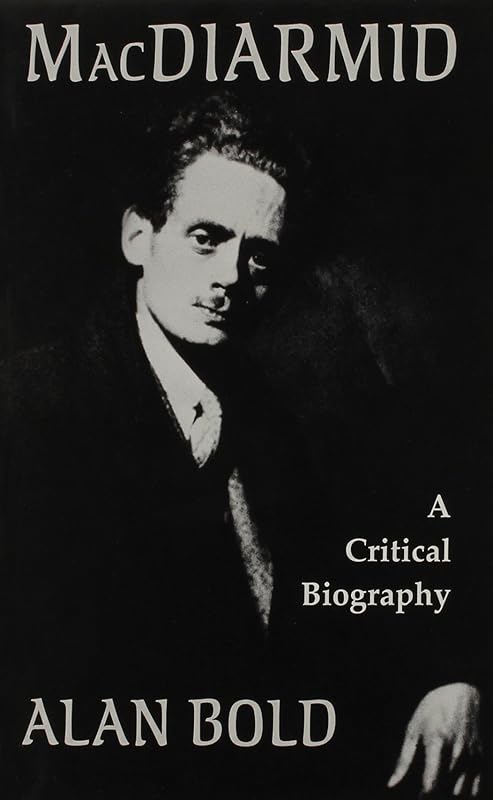 MacDiarmid: A Critical Biography by Alan Bold