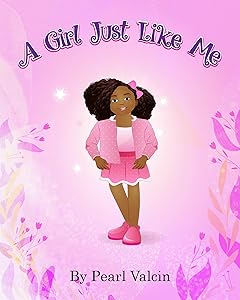 A GIRL JUST LIKE ME by Pearl Valcin