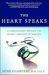 The Heart Speaks: A Cardiologist Reveals the Secret Language of Healing by Mimi Guarneri M.D. FACC