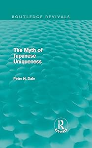 Myth of Japanese Uniqueness (Routledge Revivals) by Peter Dale