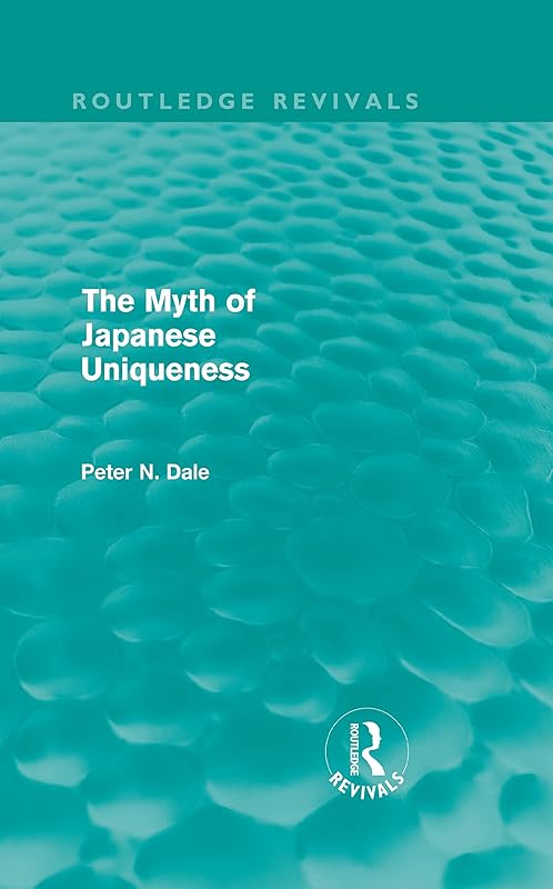 Myth of Japanese Uniqueness (Routledge Revivals) by Peter Dale