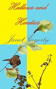 Hallows and Heretics by Janet Gogerty