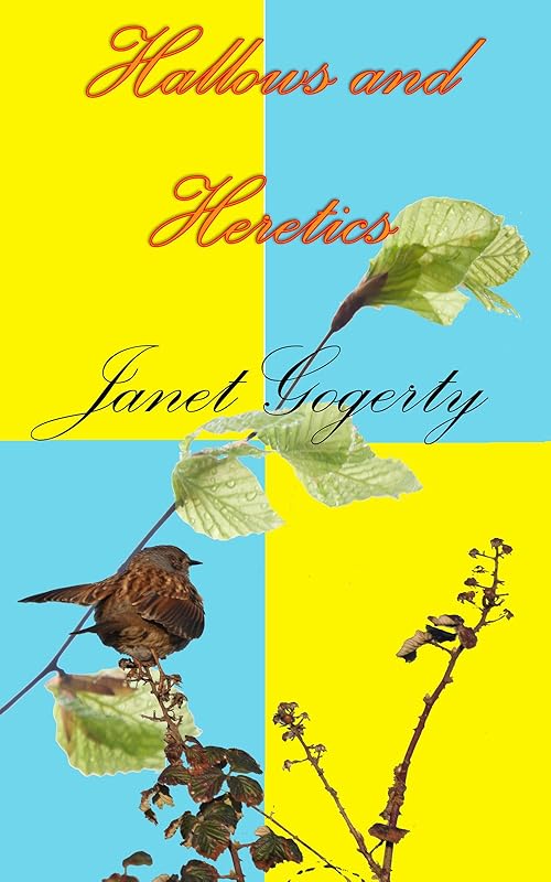 Hallows and Heretics by Janet Gogerty