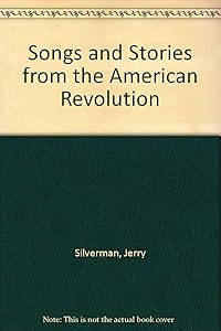 Songs and Stories of the American Revolution