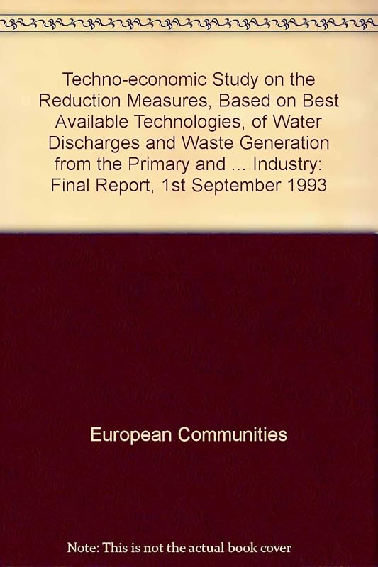 Techno-Economic Study on the Reduction Measures Based on Best Available Technol Final Report 1 Sept 1993 by European Commission