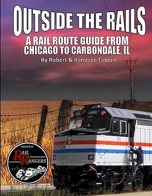 Outside the Rails: A Rail Route Guide from Chicago to Carbondale, IL