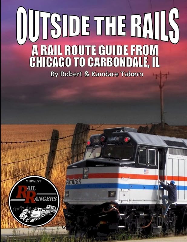 Outside the Rails: A Rail Route Guide from Chicago to Carbondale, IL by Robert Tabern