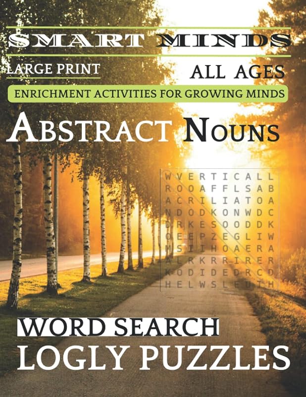 Smart Minds - abstract nouns Word Search Puzzle Book For All Ages: Variety Activity Puzzle Book Word Search, Missing Vowels; Wacky Trails, Word ... Relax and Unwind. Great ... Mental Sharpness by Logly Technology LLC