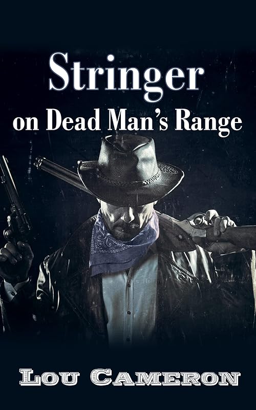Stringer on Dead Man’s Range (The Stringer Series Book 2) by Lou Cameron
