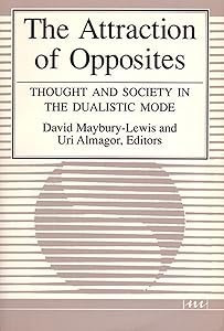 The Attraction of Opposites: Thought and Society in the Dualistic Mode (Suny Series in Philosophysuny) by David Maybury-Lewis