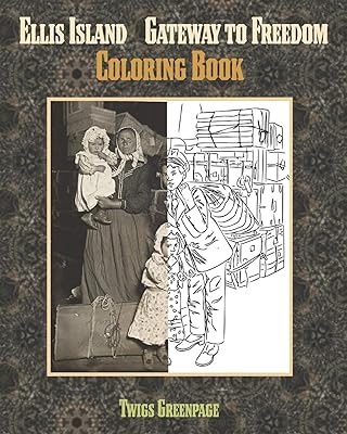 Ellis Island Gateway to Freedom Coloring Book: An Immigrants Journey