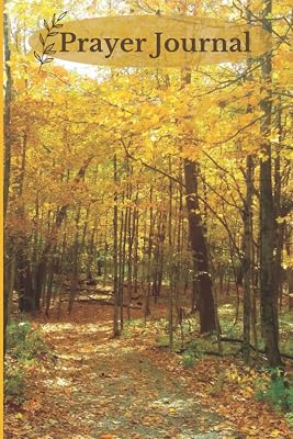 PRAYER JOURNAL, 120 Pages, 6 x 9, Fill In Date, Prayer Lists, Scripture and more. Original photo from Nature with Misty: Prayer Journal, Thoughtful ... to God, Gift of Faith for Friends and Family