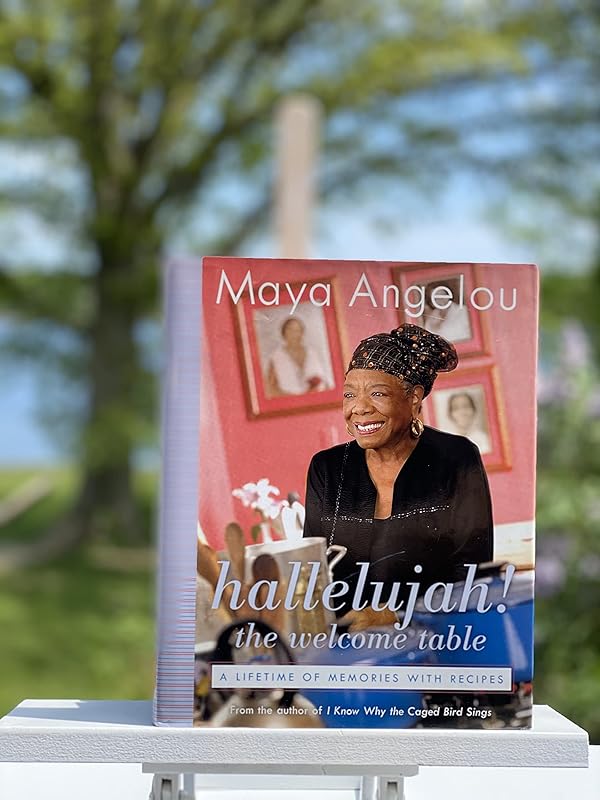 Hallelujah! The Welcome Table: A Lifetime of Memories with Recipes by Maya Angelou