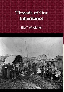 Threads of Our Inheritance by Eila T Whelchel