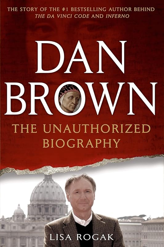 Dan Brown: The Unauthorized Biography by Lisa Rogak