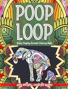 Poop Loop: Funny Pooping Animals Coloring Book by Jack Russell Creative Books
