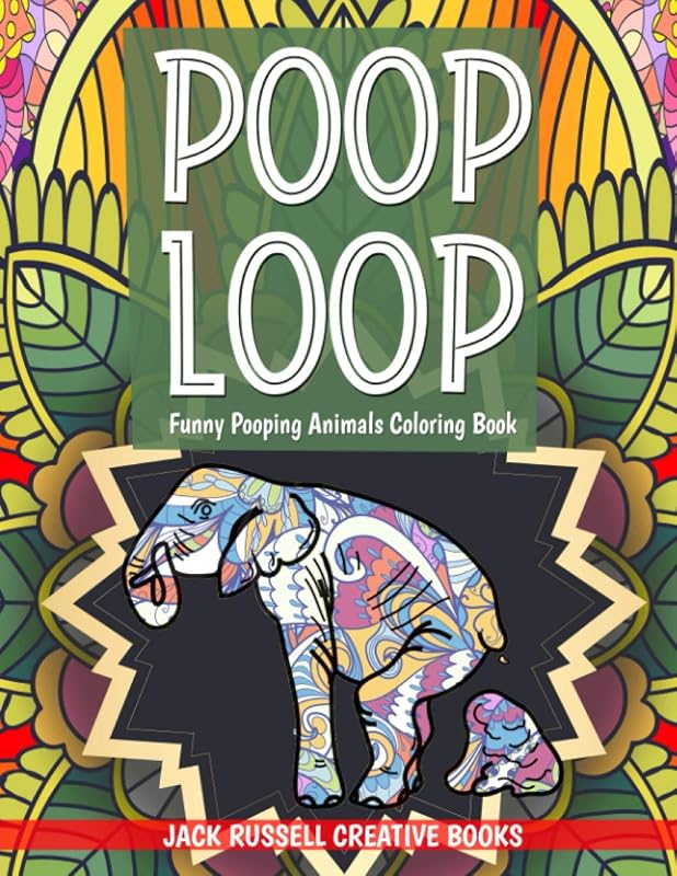 Poop Loop: Funny Pooping Animals Coloring Book by Jack Russell Creative Books