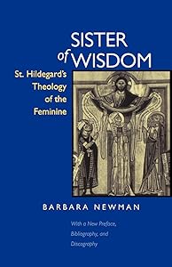 Sister of Wisdom: St. Hildegard's Theology of the Feminine