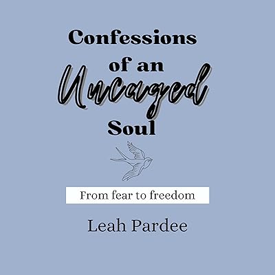 Confessions of an Uncaged Soul