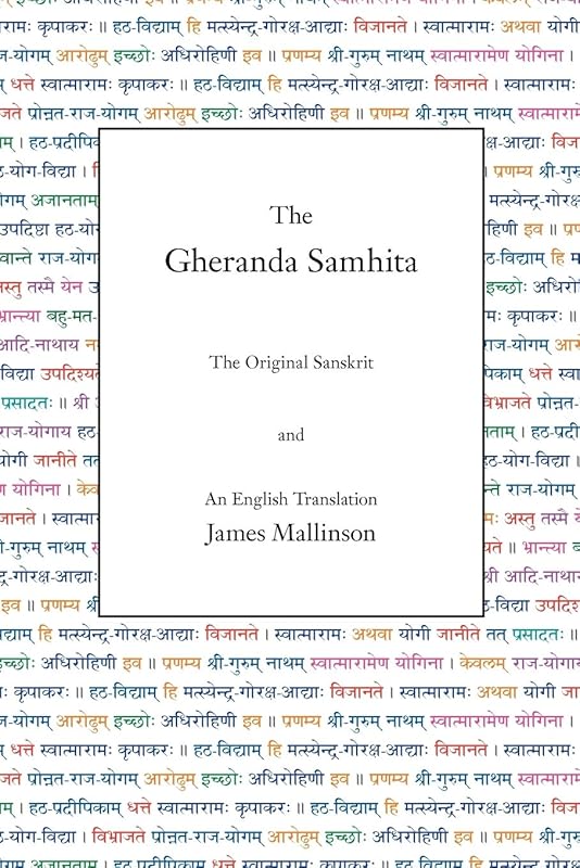 The Gheranda Samhita: The Original Sanskrit and an English Translation by Sir James Mallinson