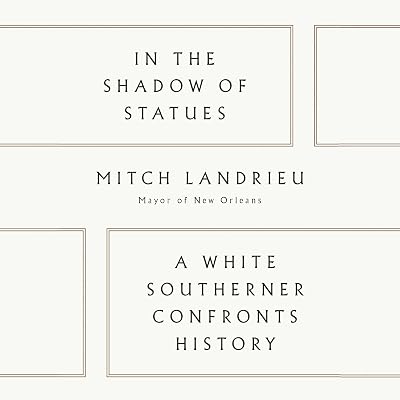 In the Shadow of Statues: A White Southerner Confronts History