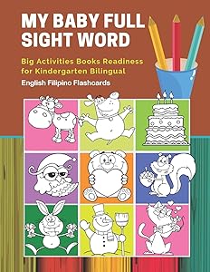 My Baby Full Sight Word Big Activities Books Readiness for Kindergarten Bilingual English Filipino Flashcards: Learn reading tracing workbook and fun ... with large educational coloring cartoon book. by Educational Publishing