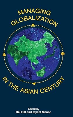 Managing Globalization in the Asian Century: Essays in Honour of Prema-Chandra Athukorala