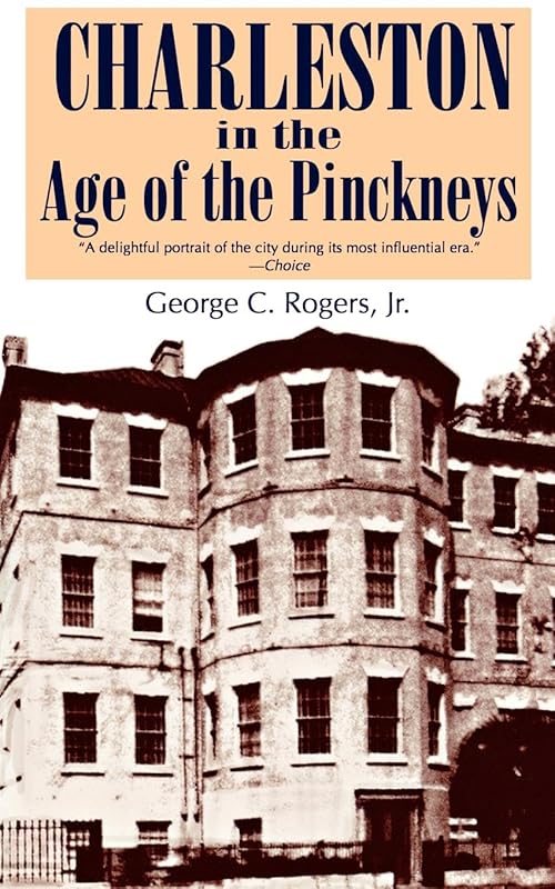 Charleston in Age of the Pinckneys by George C. Rogers Jr.