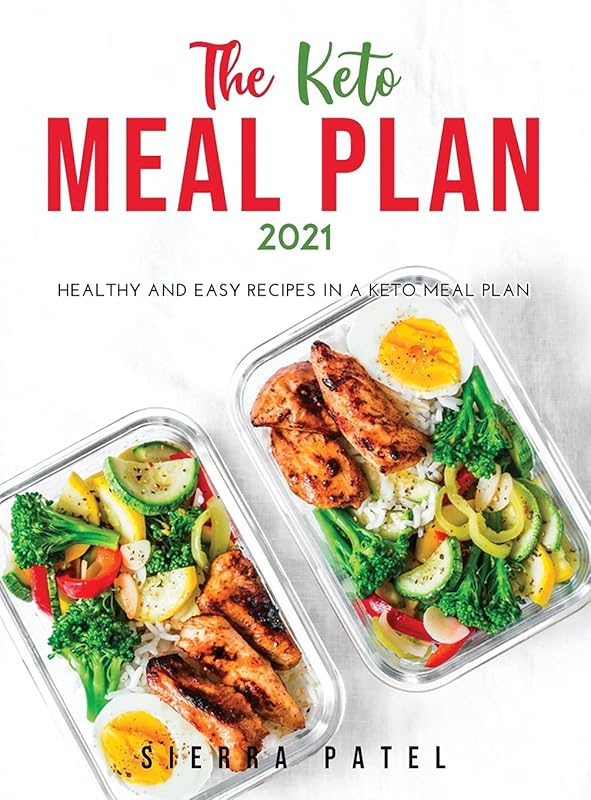 The Keto Meal Plan 2021: Healthy and easy recipes in a keto meal plan by unknown author