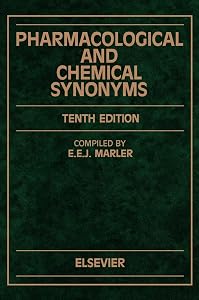 Pharmacological and Chemical Synonyms: A Collection of Names of Drugs, Pesticides and Other Compounds Drawn from the Medical Literature of the World (Pharmacological & Chemical Synonyms) by E.E.J. Marler