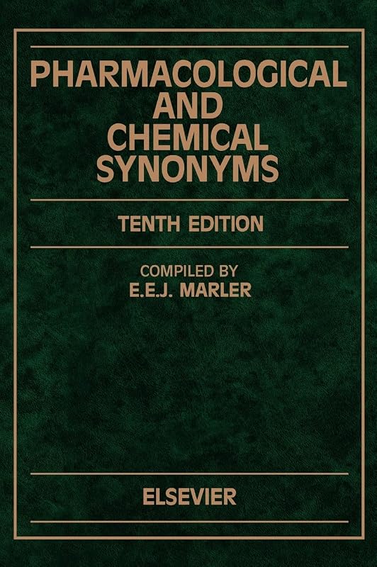 Pharmacological and Chemical Synonyms: A Collection of Names of Drugs, Pesticides and Other Compounds Drawn from the Medical Literature of the World (Pharmacological & Chemical Synonyms) by E.E.J. Marler