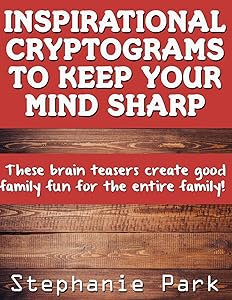 Inspirational Cryptograms To Keep You Smart: 500 One a Day Fascinating and Unique Cryptoquotes to Figure Out by Stephanie Park