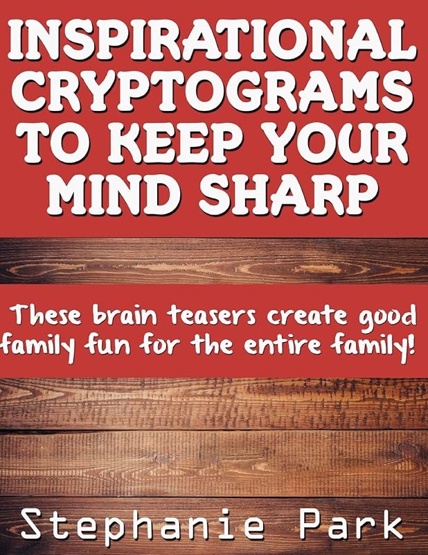 Inspirational Cryptograms To Keep You Smart: 500 One a Day Fascinating and Unique Cryptoquotes to Figure Out by Stephanie Park