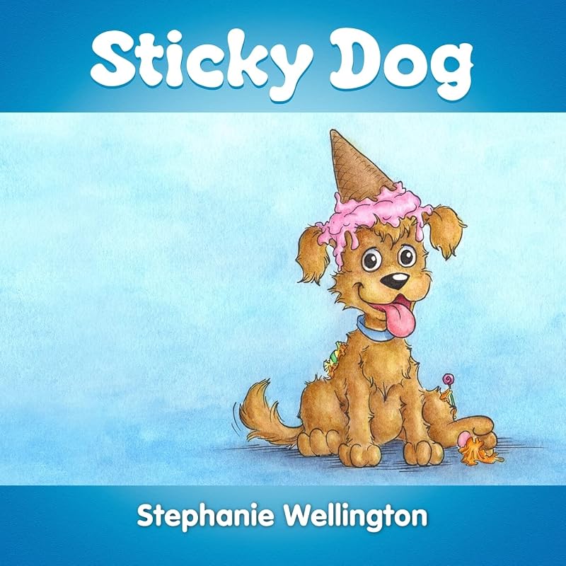 Sticky Dog by Stephanie Wellington