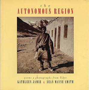The Autonomous Region: Poems and Photographs from Tibet by Kathleen Jamie