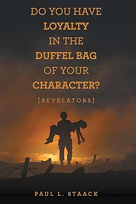 Do You Have Loyalty in the Duffel Bag of Your Character?: [Revelators]