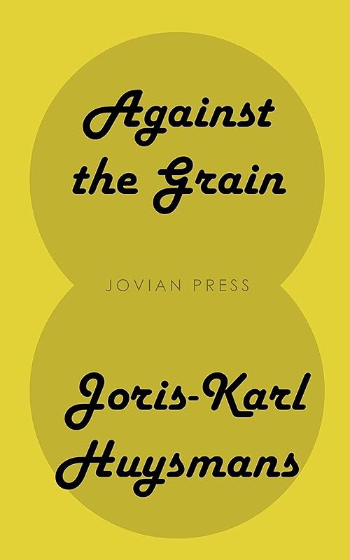 Against the Grain by Joris-Karl Huysmans