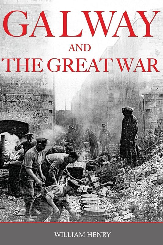 Galway & The Great War by William Henry