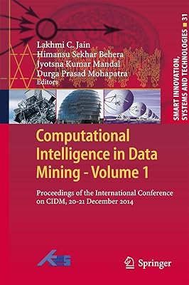 Computational Intelligence in Data Mining - Volume 1: Proceedings of the International Conference on CIDM, 20-21 December 2014 (Smart Innovation, Systems and Technologies, 31)