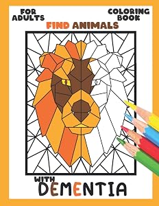 Coloring Book for Adults with Dementia:Find Animals: Simple Coloring Books Series for Beginners, Seniors, (Helping for patient of Dementia, Alzheimer's, Parkinson's ... or motor impairments)