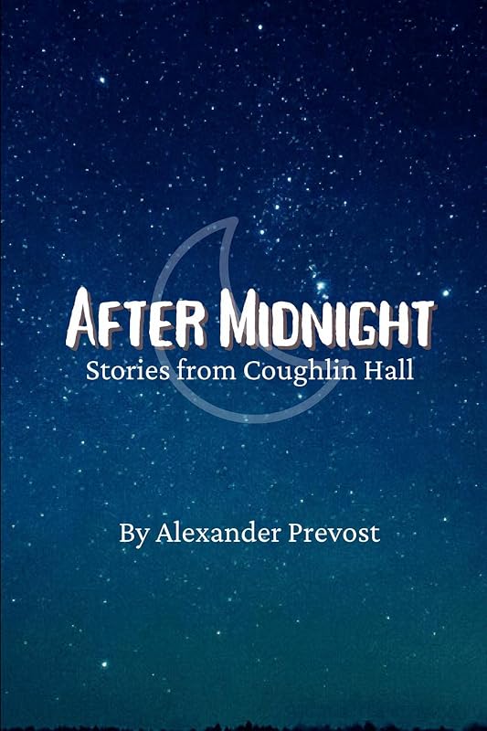 After Midnight: Stories from Coughlin Hall by Alexander Prevost