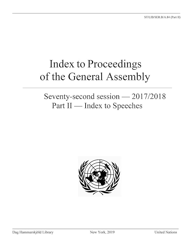 Index to Proceedings of the General Assembly 2017/2018: Part II - Index to Speeches by United Nations Publications