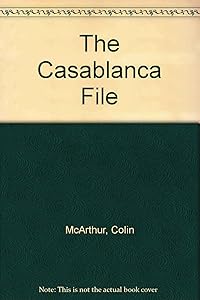 The Casablanca File by Colin McArthur
