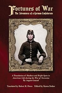 Fortunes of War: The Adventures of a German Confederate by August Conrad