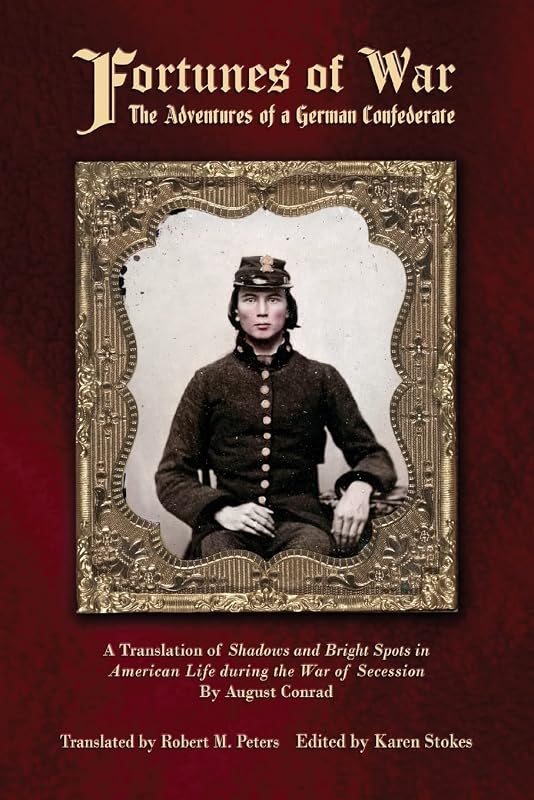 Fortunes of War: The Adventures of a German Confederate by August Conrad