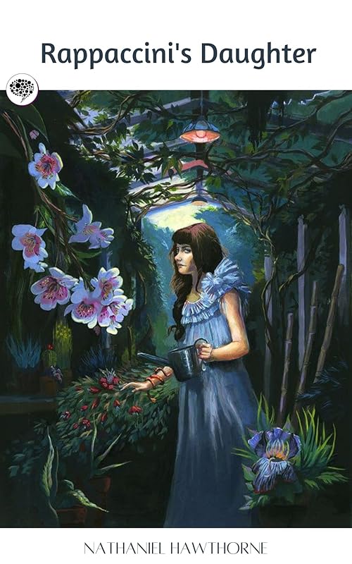 Rappaccini's Daughter by Nathaniel Hawthorne