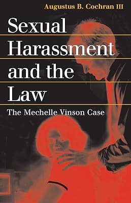 Sexual Harassment and the Law: The Mechelle Vinson Case (Landmark Law Cases and American Society)
